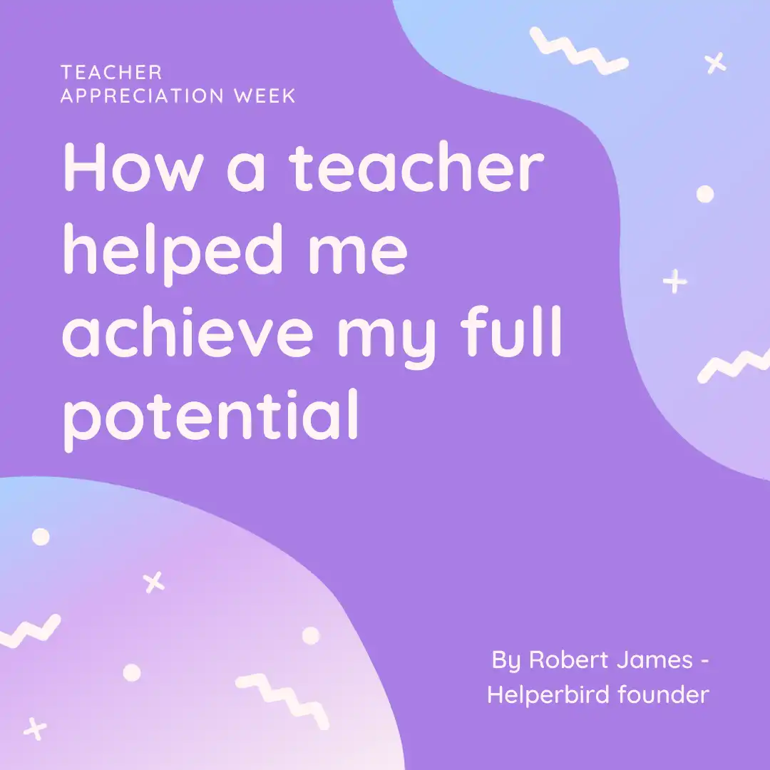 How a Teacher Helped Me Achieve My Full Potential - Teacher Appreciation Week