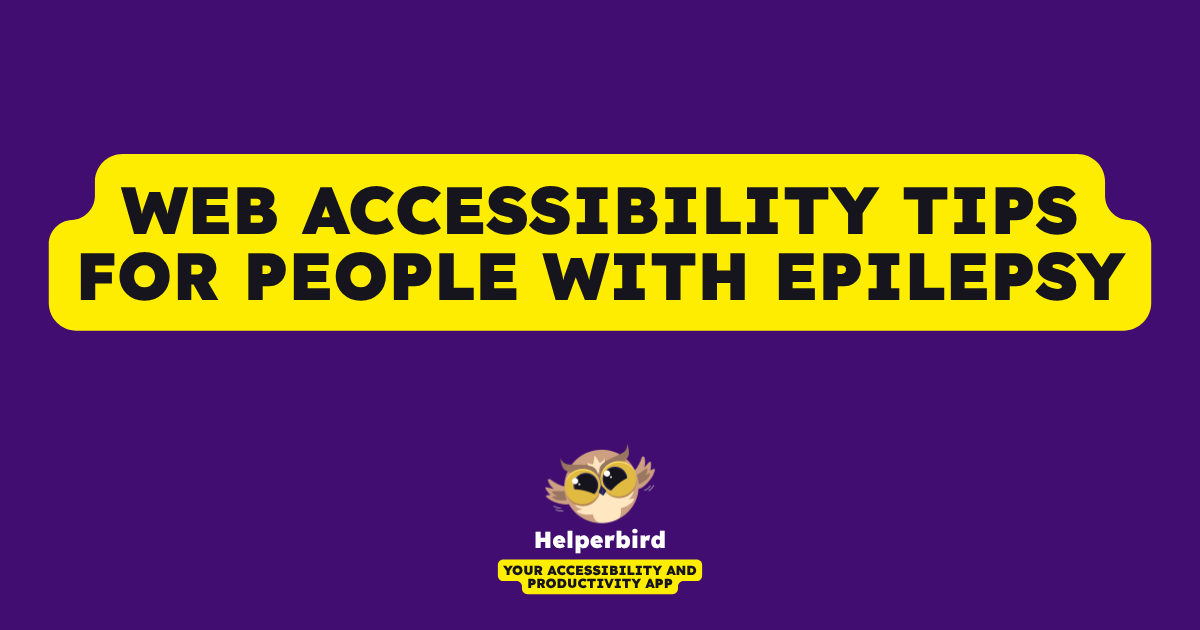 Web Accessibility Tips for People with Epilepsy - Helperbird Blog
