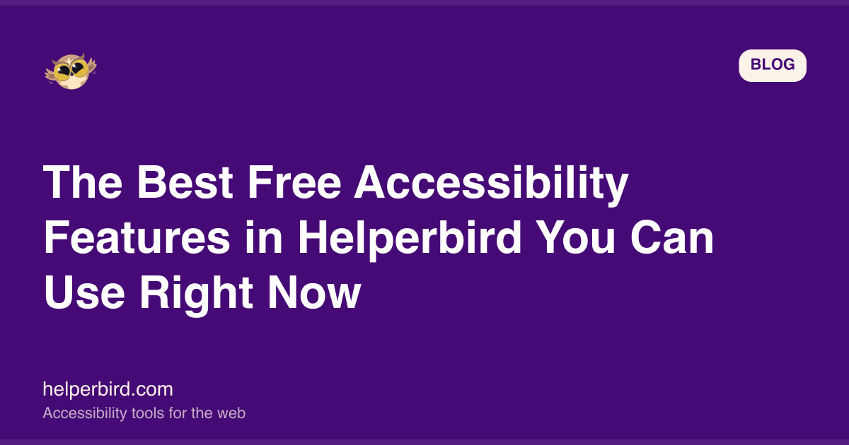 The Best Free Accessibility Features in Helperbird You Can Use Right Now
