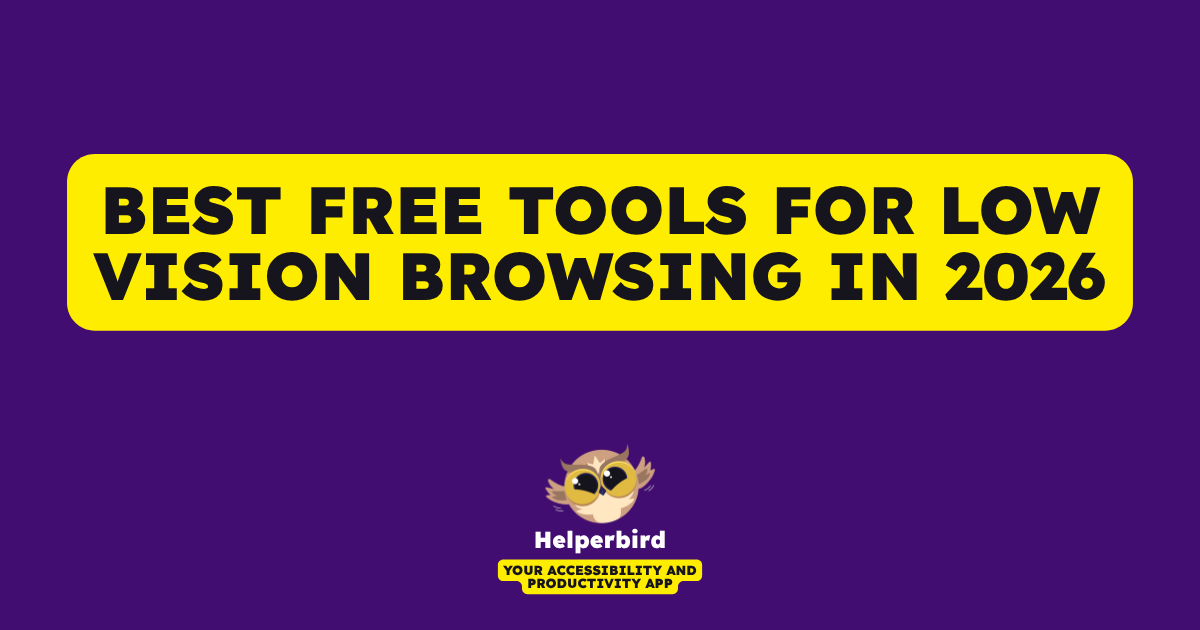 Best Free Tools for Low Vision Browsing in 2026 - Helperbird Blog