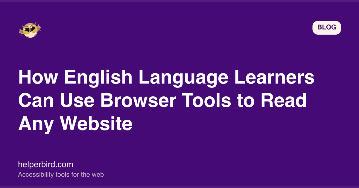 How English Language Learners Can Use Browser Tools to Read Any Website How English Language Learners Can Use Browser Tools to Read Any Website