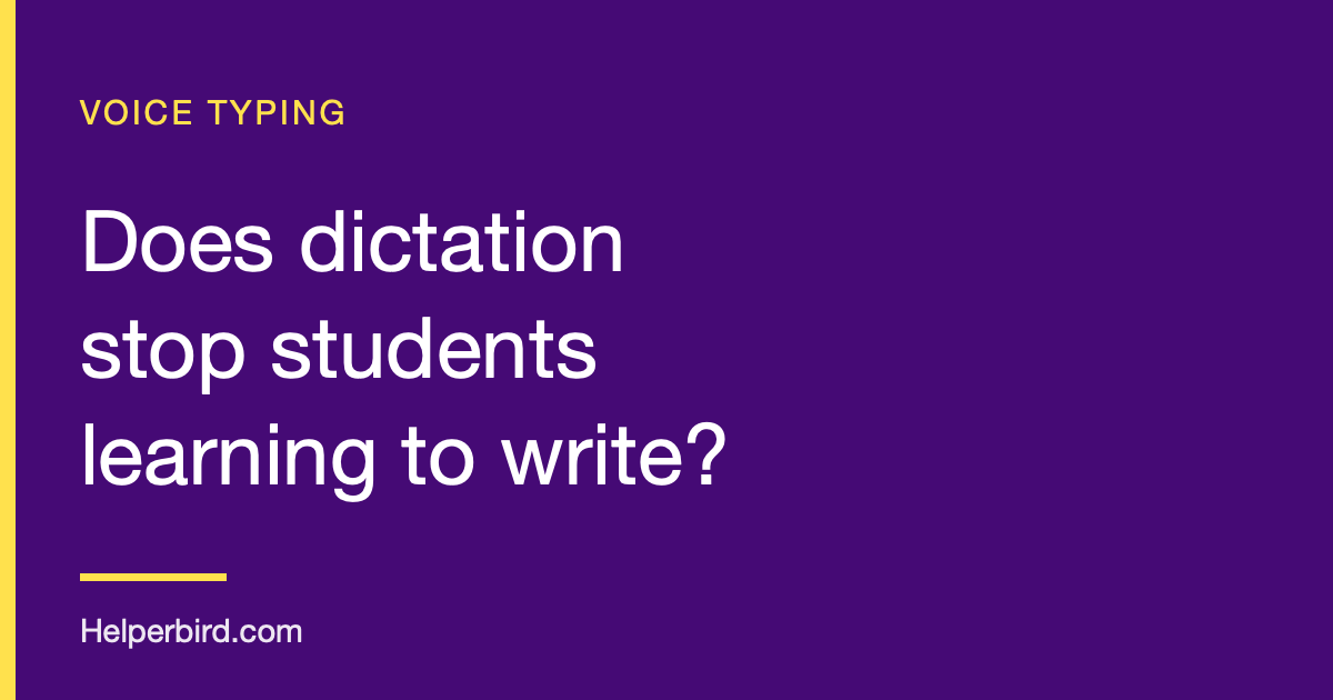 Does Voice Typing Replace Learning to Write? Does Voice Typing Replace Learning to Write?