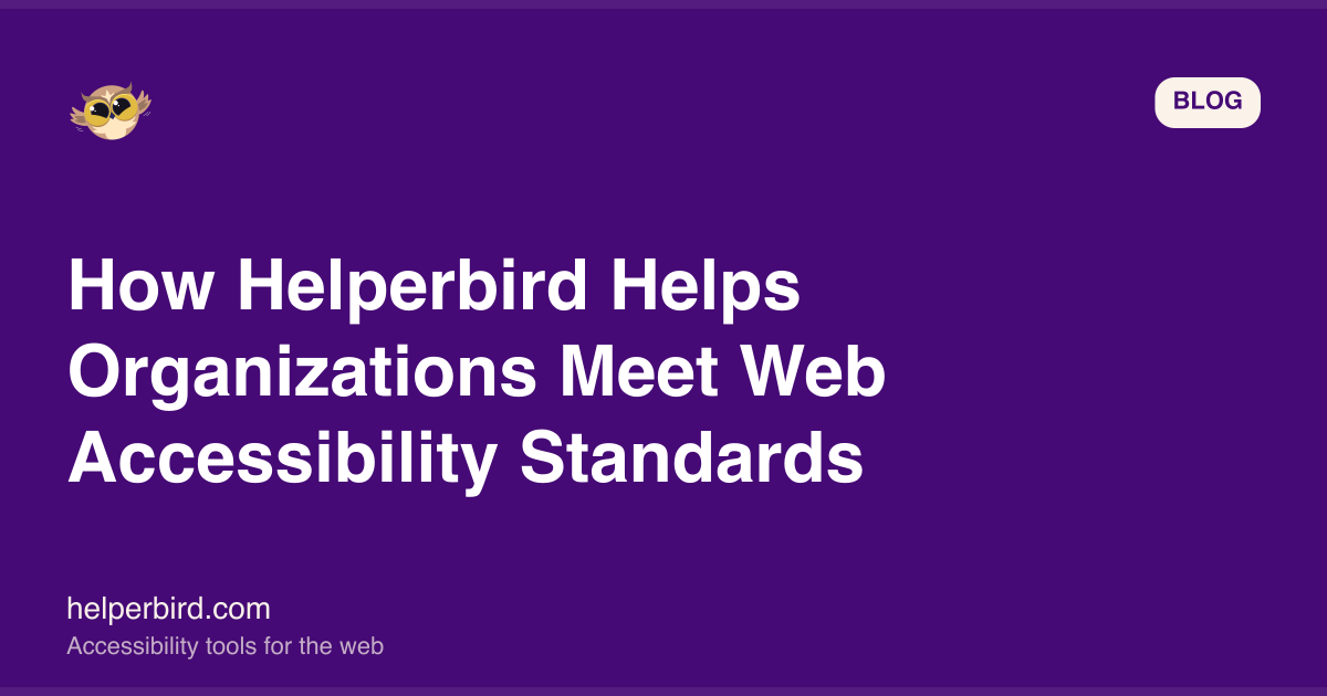 How Helperbird Helps Organizations Meet Web Accessibility Standards How Helperbird Helps Organizations Meet Web Accessibility Standards