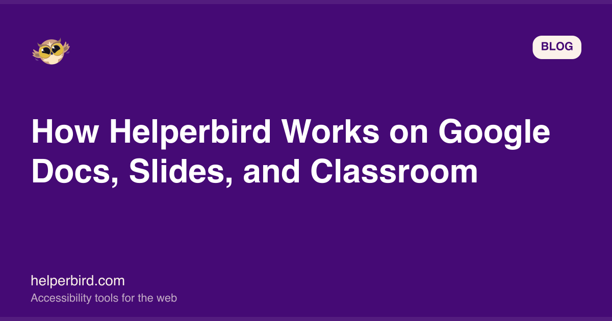 How Helperbird Works on Google Docs, Slides, and Classroom How Helperbird Works on Google Docs, Slides, and Classroom