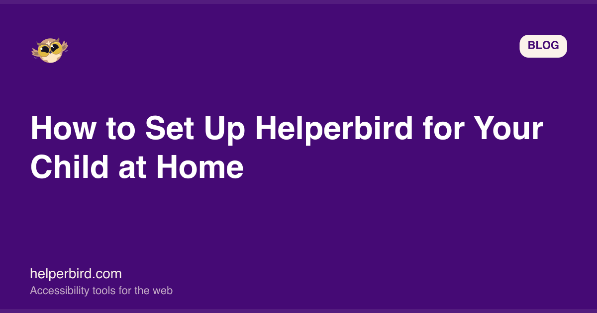 How to Set Up Helperbird for Your Child at Home How to Set Up Helperbird for Your Child at Home