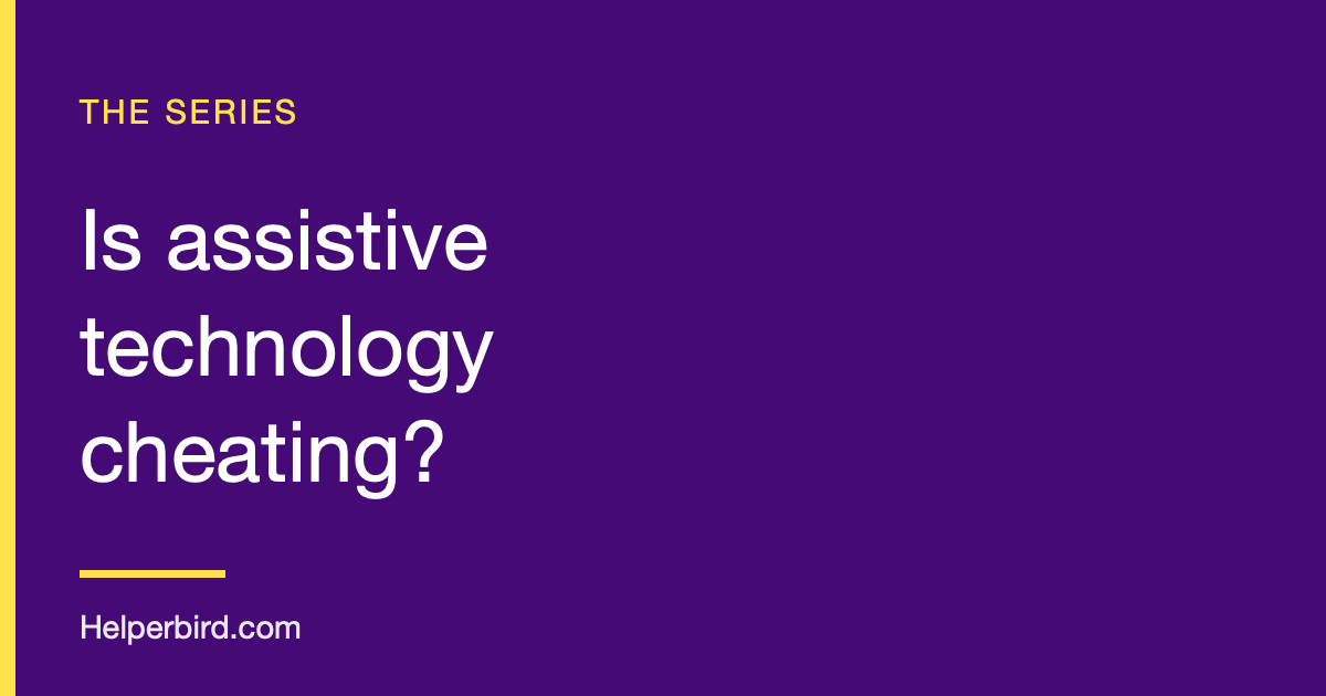 Is Assistive Technology Cheating? Is Assistive Technology Cheating?