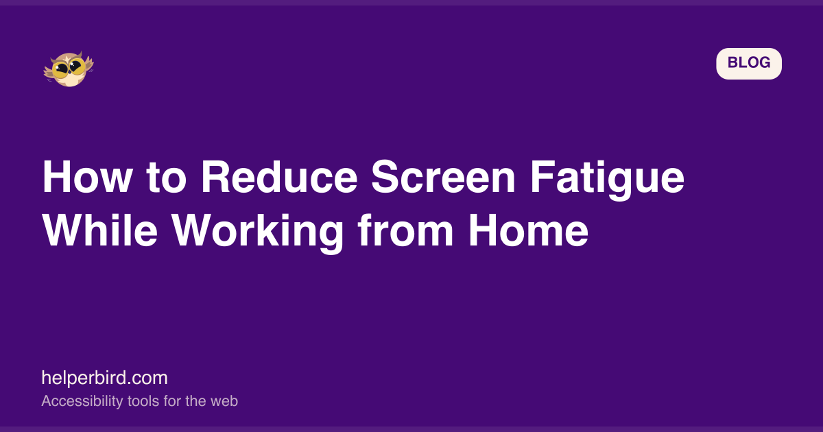 How to Reduce Screen Fatigue While Working from Home How to Reduce Screen Fatigue While Working from Home