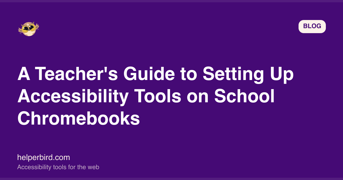 A Teacher's Guide to Setting Up Accessibility Tools on School Chromebooks