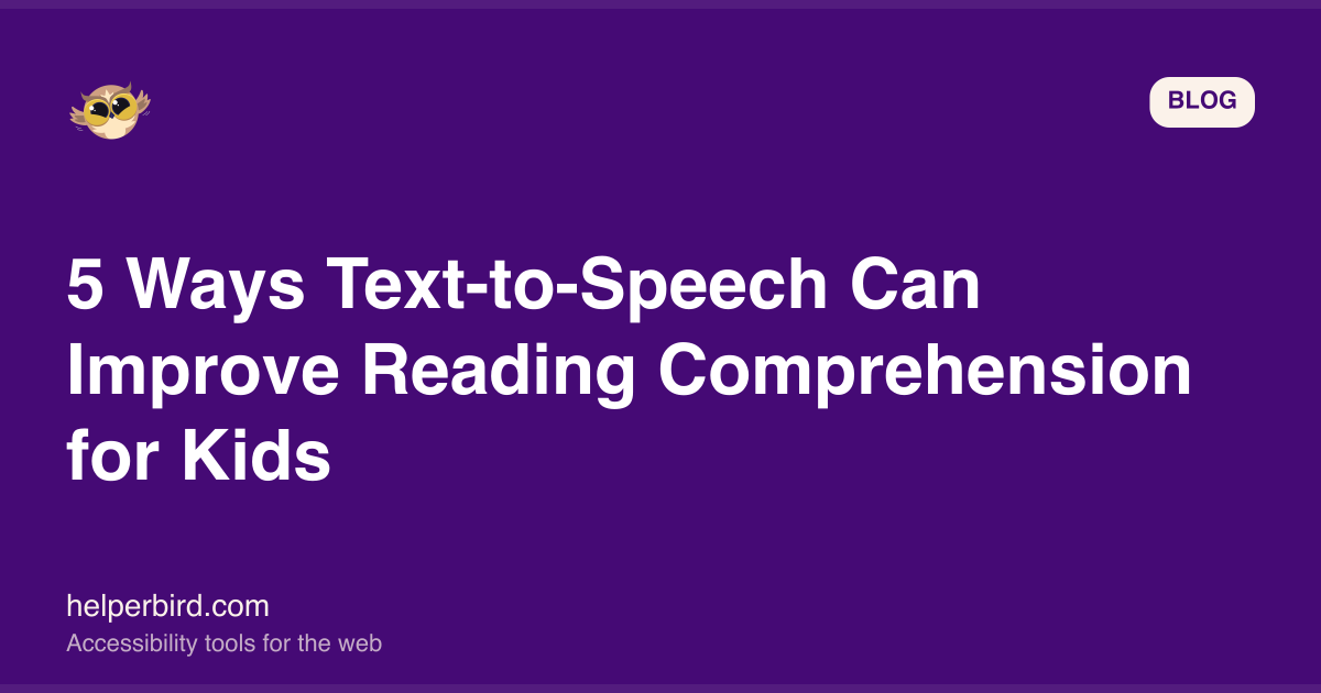 5 Ways Text-to-Speech Can Improve Reading Comprehension for Kids 5 Ways Text-to-Speech Can Improve Reading Comprehension for Kids