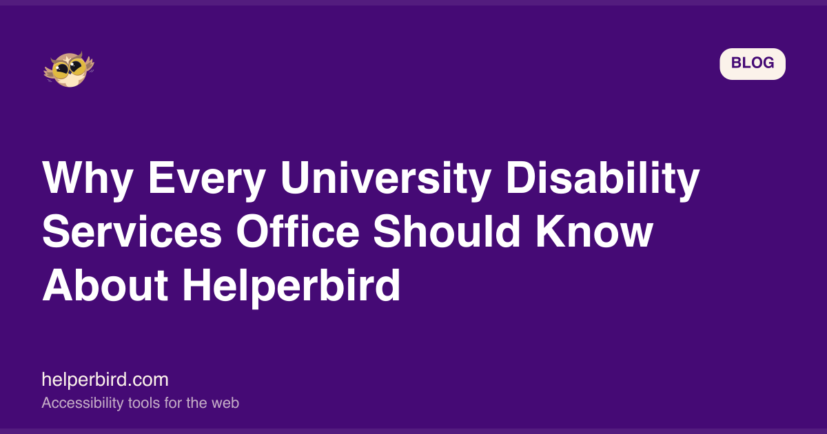 Why Every University Disability Services Office Should Know About Helperbird Why Every University Disability Services Office Should Know About Helperbird