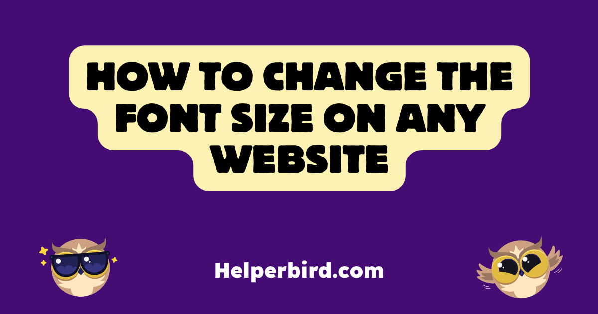 How to Change the Font Size on Any Website - Helperbird