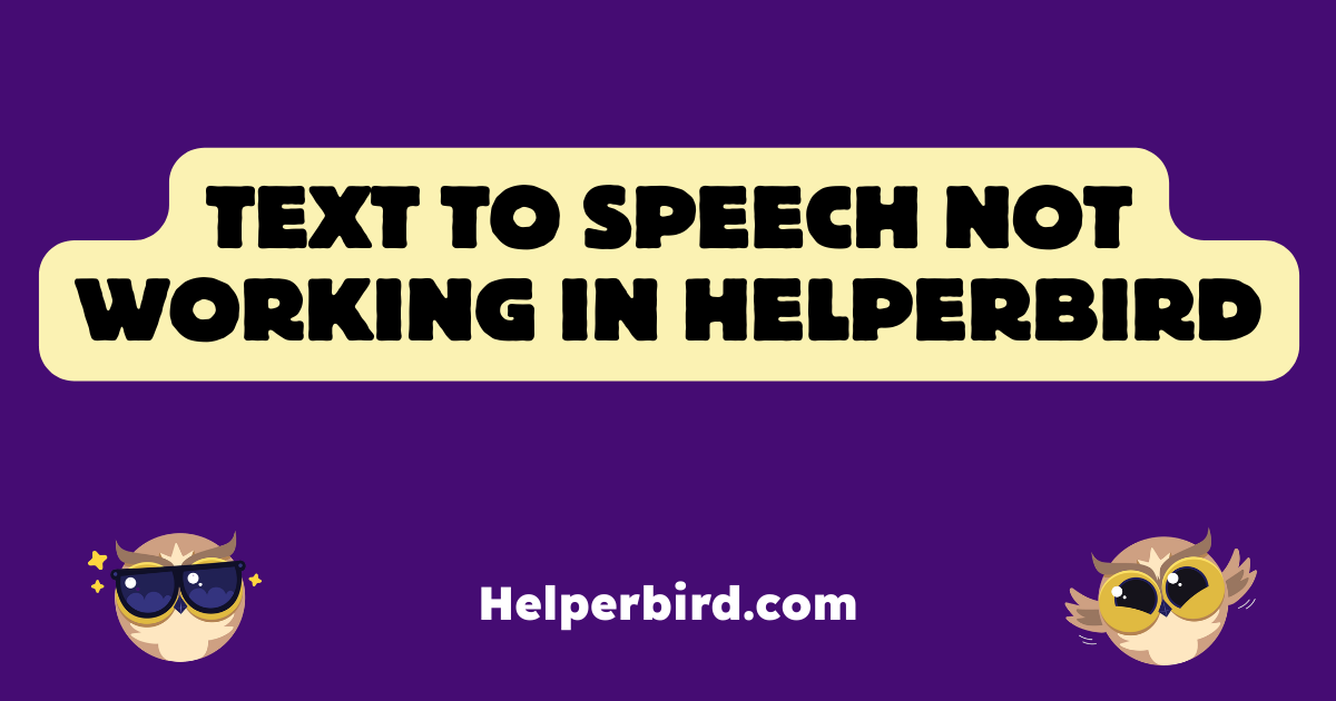 Text to Speech Not Working in Helperbird Helperbird