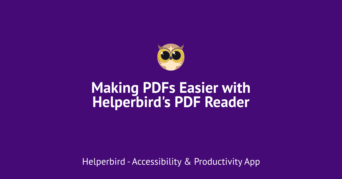 Making PDFs Easier with Helperbird's PDF Reader Helperbird Blog