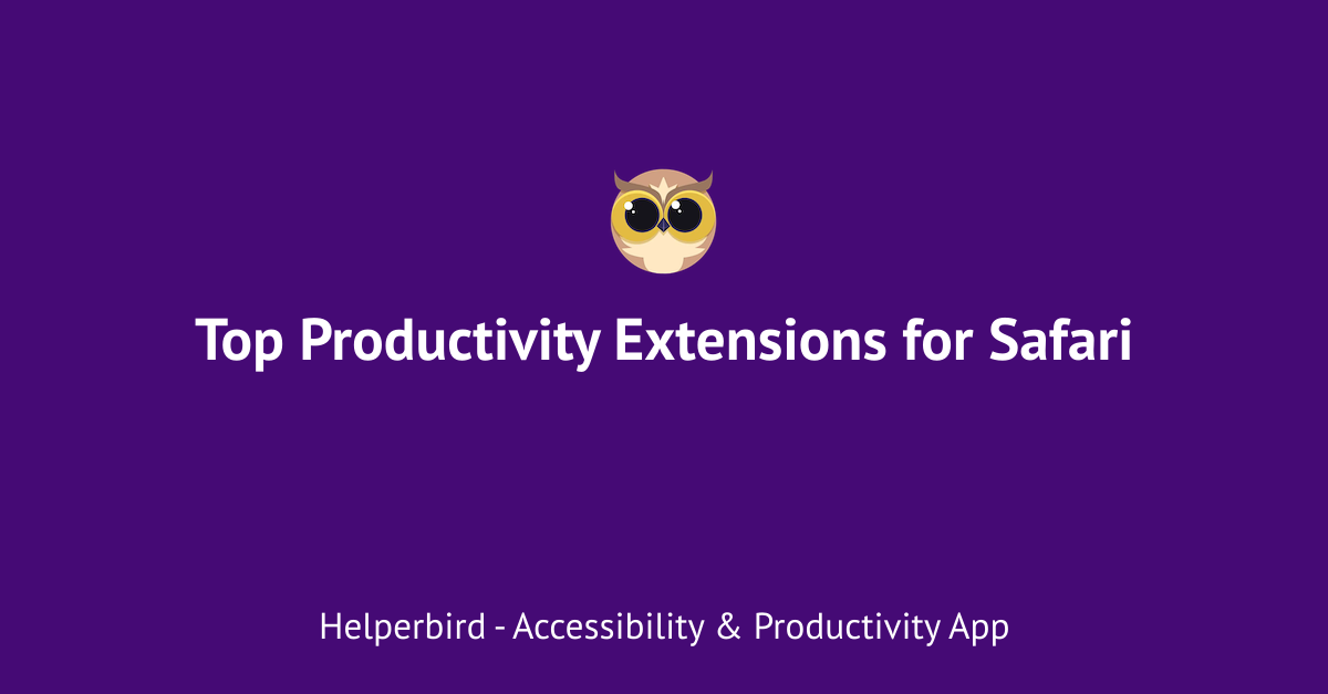 Top Productivity Extensions for Safari Helperbird Blog