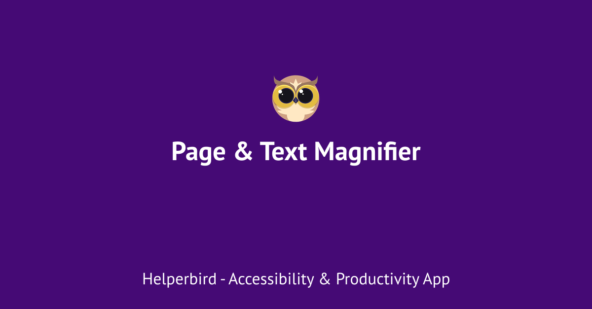 Page & Text Magnifier Extension Helperbird features